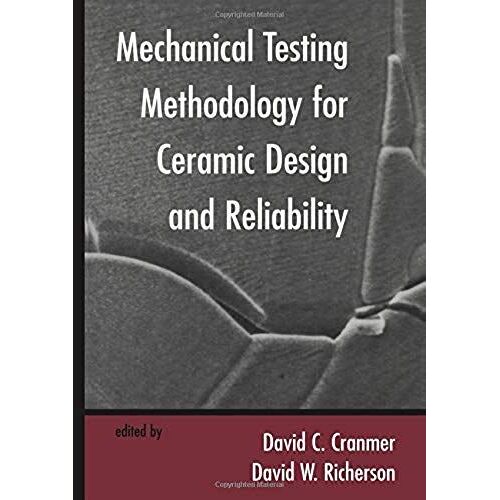 Mechanical Testing Methodology For Ceramic Design And Reliability