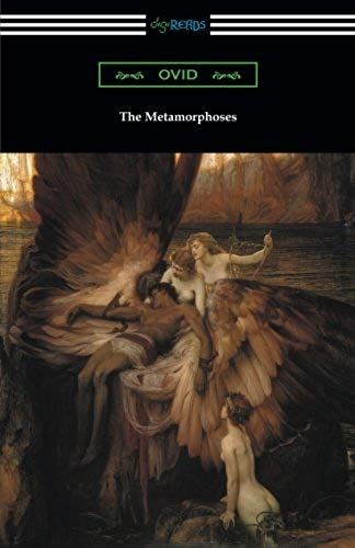 The Metamorphoses (Translated And Annotated By Henry T. Riley)