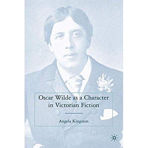 Oscar Wilde As A Character In Victorian Fiction