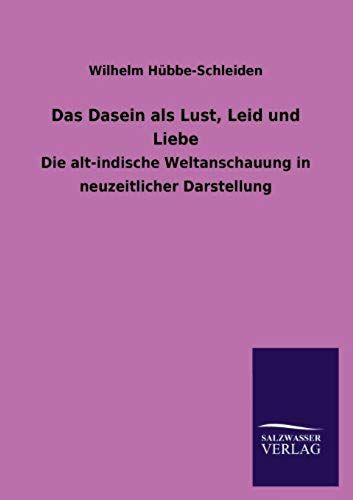 Das Dasein Als Lust, Leid Und Liebe