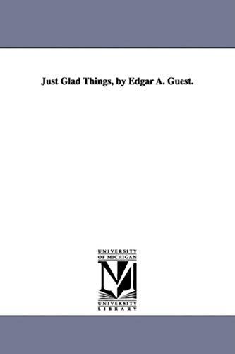 Just Glad Things, By Edgar A. Guest.