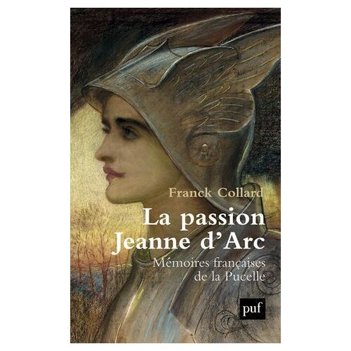 La Passion Jeanne D'arc : Mémoires Françaises De La Pucelle