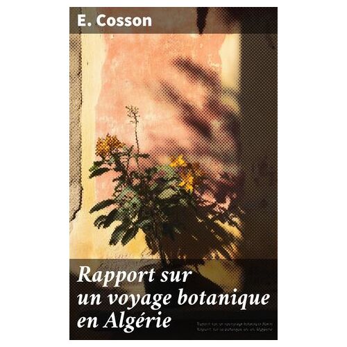 Rapport Sur Un Voyage Botanique En Algérie