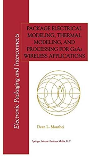 Package Electrical Modeling, Thermal Modeling, And Processing For Gaas Wireless Applications