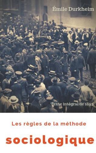 Les Règles De La Méthode Sociologique (Texte Intégral De 1895)