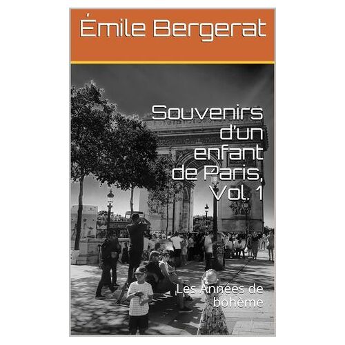 Souvenirs D'un Enfant De Paris, Vol. 1