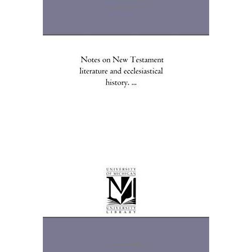 Notes On New Testament Literature And Ecclesiastical History. ...