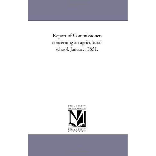 Report Of Commissioners Concerning An Agricultural School. January, 1851.