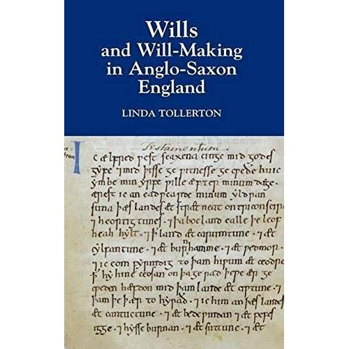Wills And Will-Making In Anglo-Saxon England