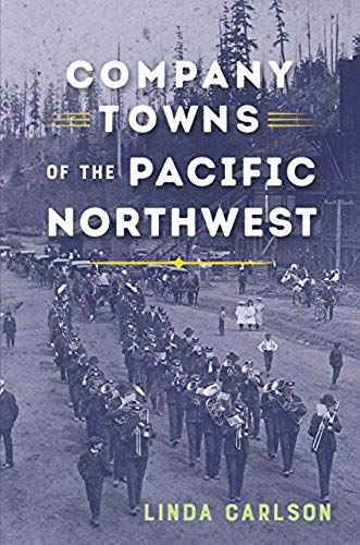 Company Towns Of The Pacific Northwest