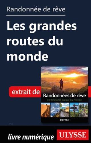 Randonnée De Rêve - Les Grandes Routes Du Monde