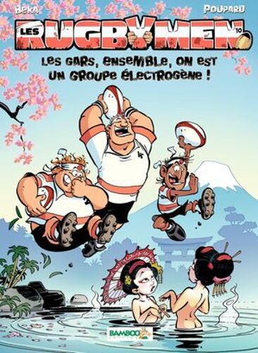 Les Rugbymen - Tome 10 - Les Gars, Ensembe, On Est Un Groupe Électrogène !