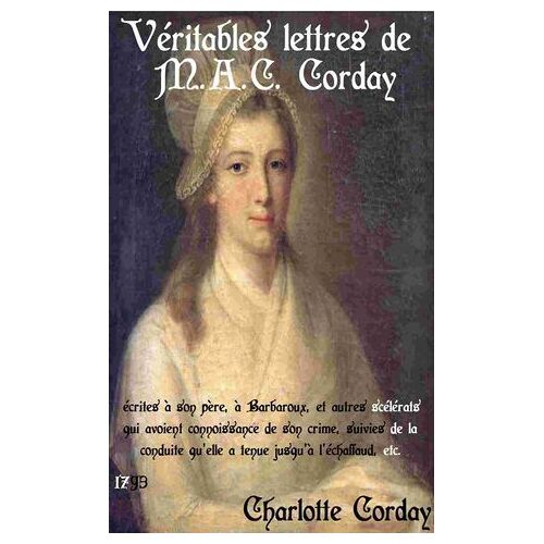 Véritables Lettres De M.A.C. Corday