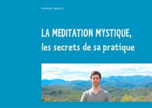 La Méditation Mystique, Les Secrets De Sa Pratique