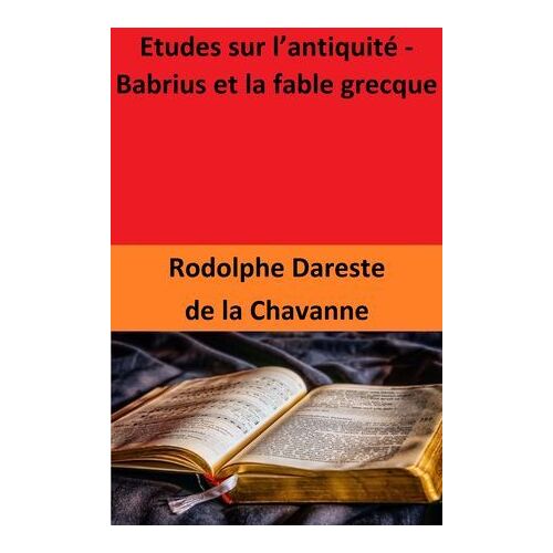 Etudes Sur L'antiquité - Babrius Et La Fable Grecque