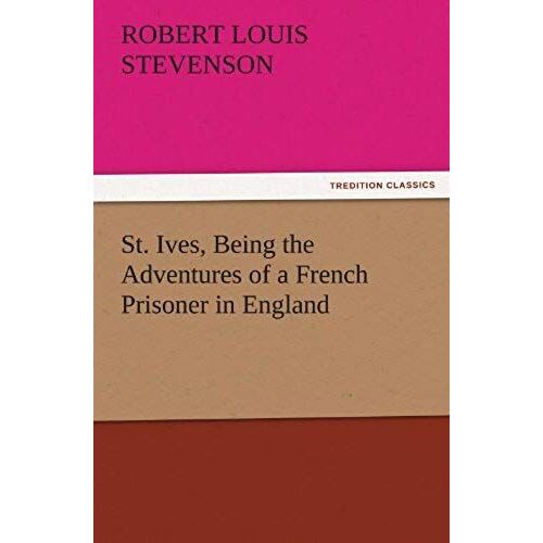 St. Ives, Being The Adventures Of A French Prisoner In England