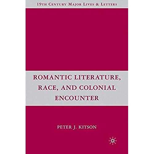 Romantic Literature, Race, And Colonial Encounter