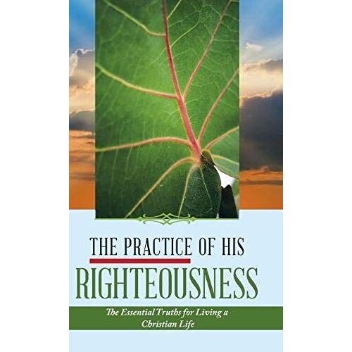 The Practice Of His Righteousness
