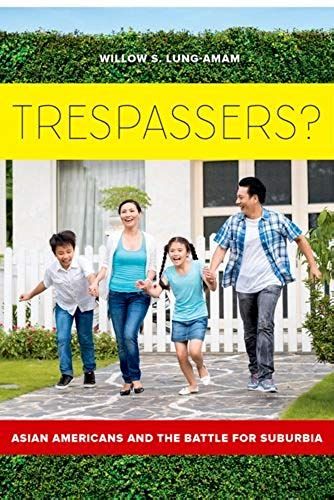 Trespassers?: Asian Americans And The Battle For Suburbia