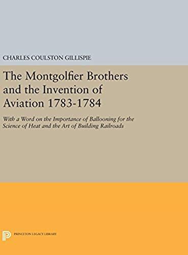 The Montgolfier Brothers And The Invention Of Aviation 1783-1784