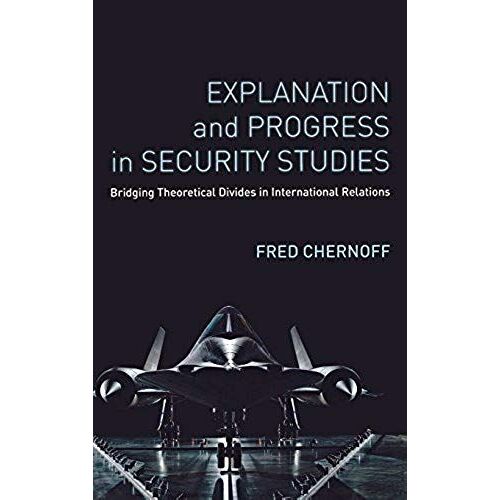Explanation And Progress In Security Studies