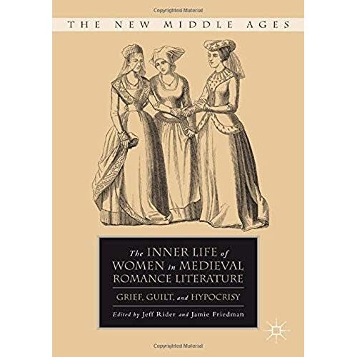 The Inner Life Of Women In Medieval Romance Literature