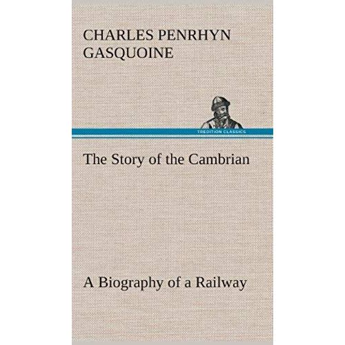 The Story Of The Cambrian A Biography Of A Railway