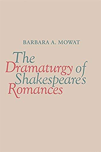 The Dramaturgy Of Shakespeare's Romances