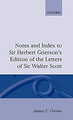 Notes And Index To Sir Herbert Grierson's Edition Of The Letters Of Sir Walter Scott