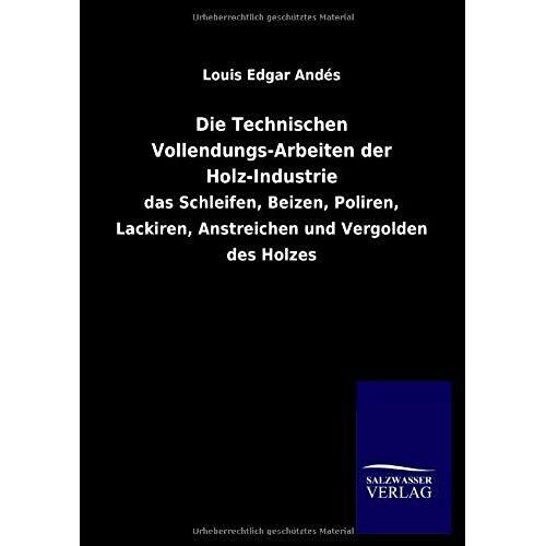 Die Technischen Vollendungs-Arbeiten Der Holz-Industrie