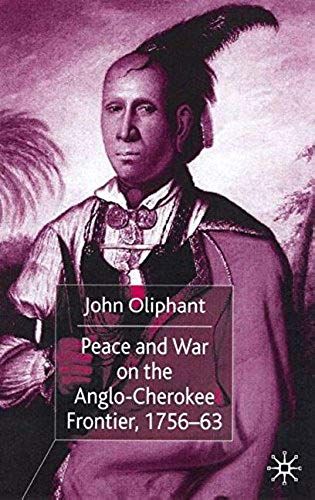 Peace And War On The Anglo-Cherokee Frontier, 1756-63