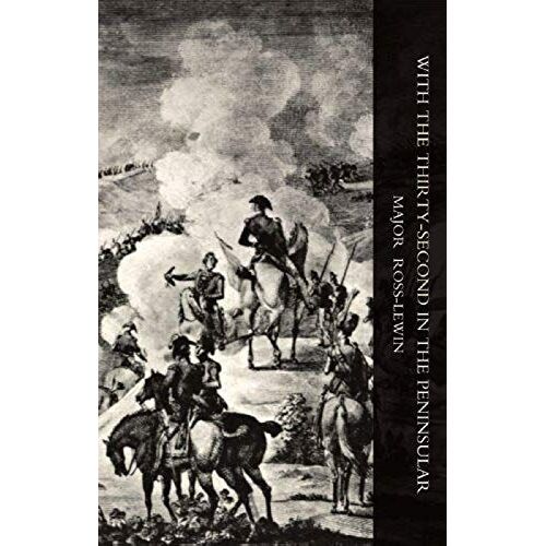 With Othe Thirty-Secondo In The Peninsular And Other Campaigns