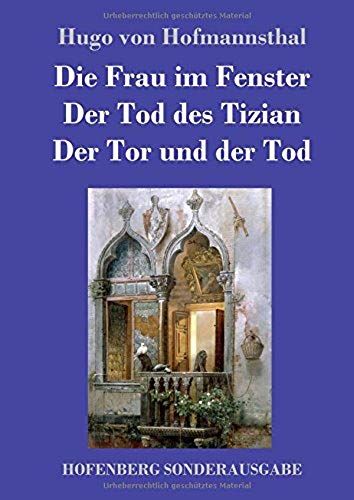 Die Frau Im Fenster / Der Tod Des Tizian / Der Tor Und Der Tod