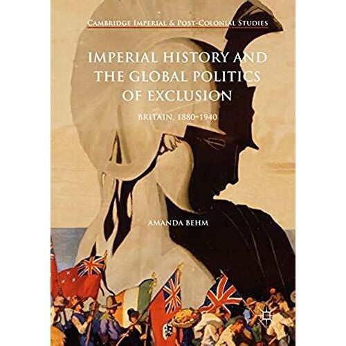 Imperial History And The Global Politics Of Exclusion