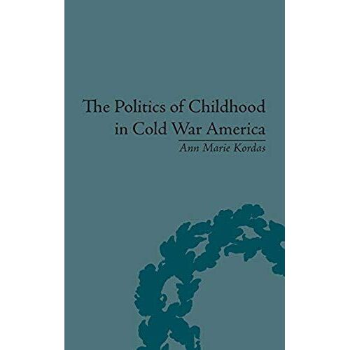 The Politics Of Childhood In Cold War America