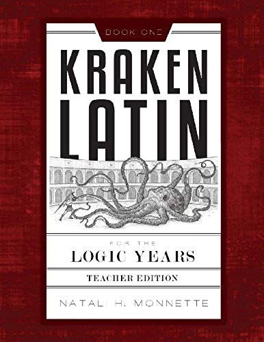 Kraken Latin For The Logic Years 1 Teacher Edition