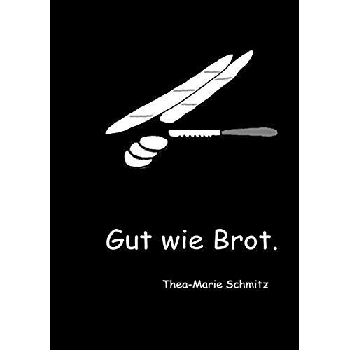 Gut Wie Brot.