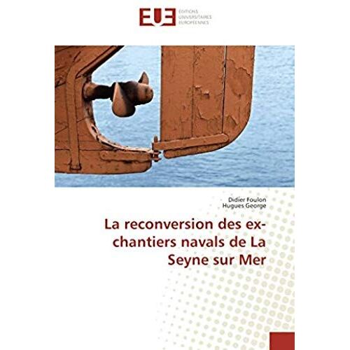 La Reconversion Des Ex-Chantiers Navals De La Seyne Sur Mer