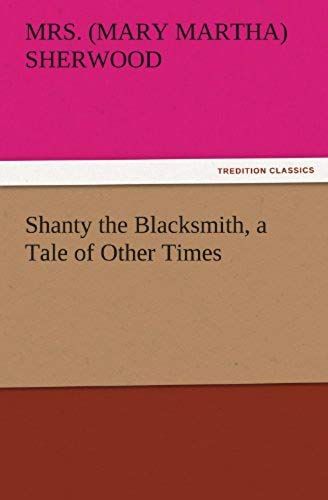 Shanty The Blacksmith, A Tale Of Other Times