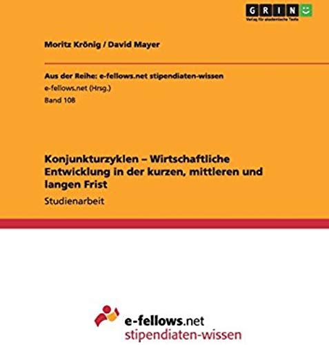 Konjunkturzyklen - Wirtschaftliche Entwicklung In Der Kurzen, Mittleren Und Langen Frist