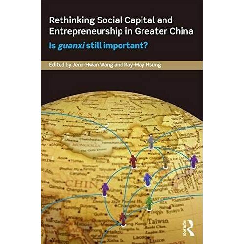 Rethinking Social Capital And Entrepreneurship In Greater China