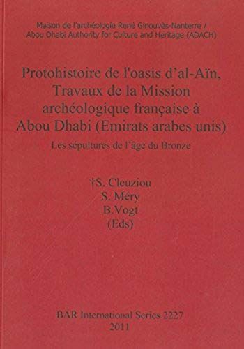 Protohistoire De L'oasis D'al-Aïn, Travaux De La Mission Archéologique Française À Abou Dhabi (Emirats Arabes Unis)