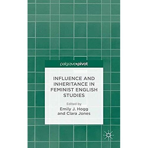 Influence And Inheritance In Feminist English Studies