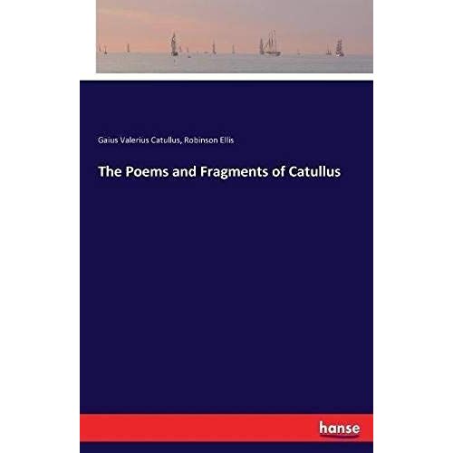 The Poems And Fragments Of Catullus