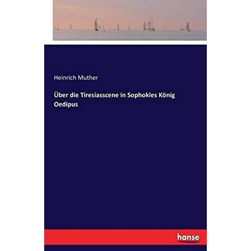 Über Die Tiresiasscene In Sophokles König Oedipus