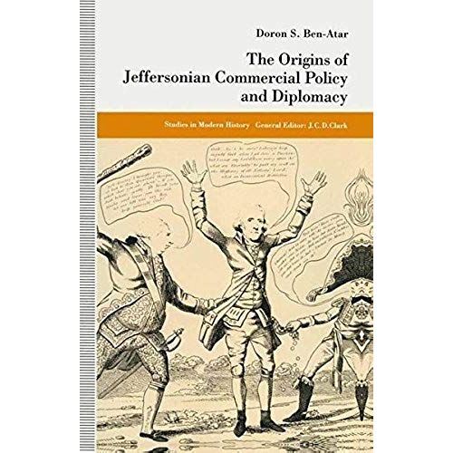 The Origins Of Jeffersonian Commercial Policy And Diplomacy