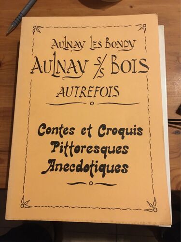 Aulnay Sous Bois Autrefois Contes Et Croquis Pittoresques Anecdotiques 