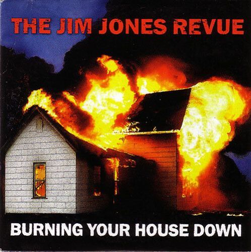 The Jim Jones Revue ‎– Burning Your House Down