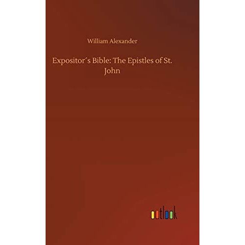 Expositor?S Bible: The Epistles Of St. John