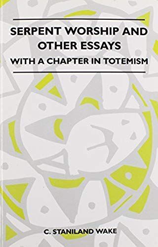 Serpent Worship And Other Essays - With A Chapter In Totemism
